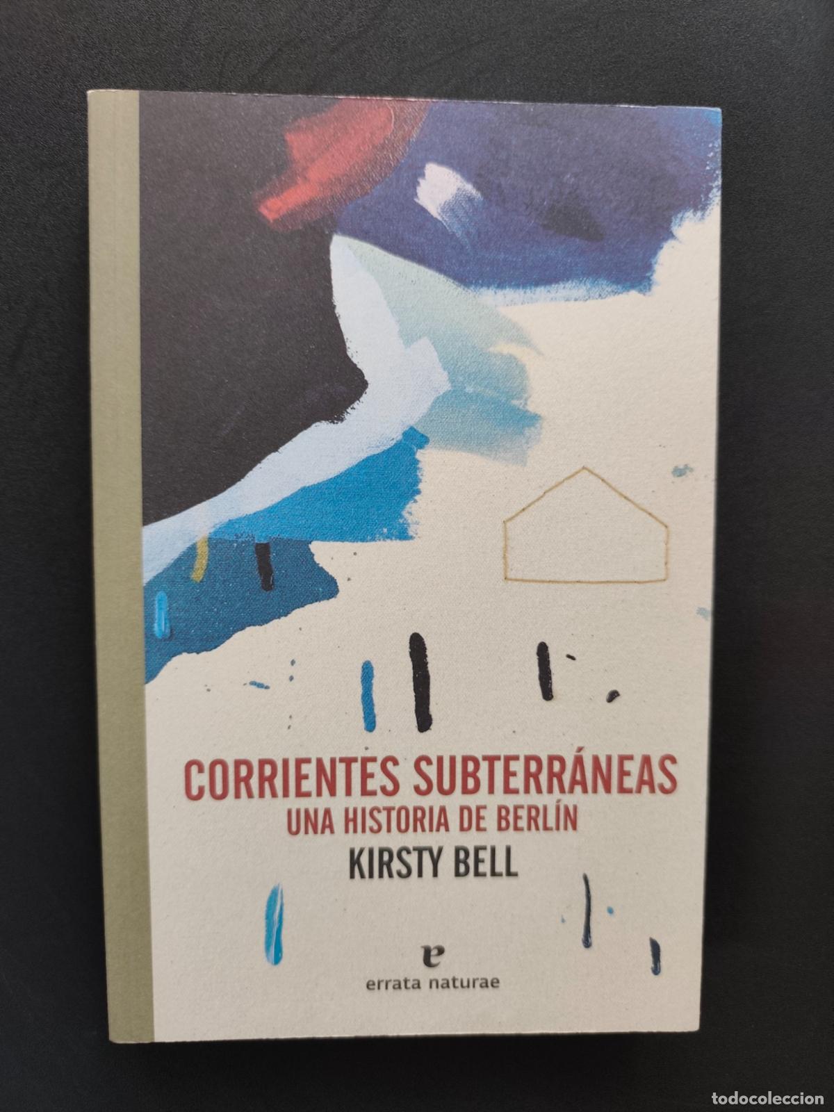 Libros: Kirsty Bell - Corrientes subterr&aacute;neas. Una historia de Berl&iacute;n