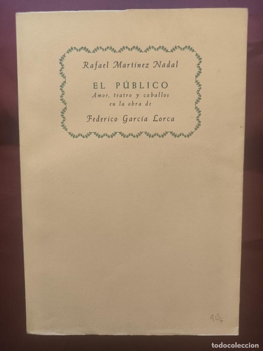 Libros: &rdquo;El P&uacute;blico&rdquo;. Amor, teatro y caballos en la obra de Federico Garc&iacute;a Lorca. - Rafael Mart&iacute;nez Nadal