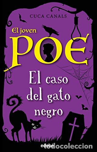 Libros: 6. EL CASO DEL GATO NEGRO. El joven Poe. - Canals, Cuca