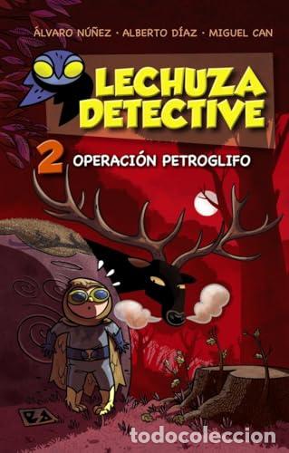 Libros: Lechuza Detective 2: Operaci&oacute;n Petroglifo - N&Uacute;&Ntilde;EZ, &Aacute;LVARO; D&Iacute;AZ, ALBERTO; CAN, MIGUEL