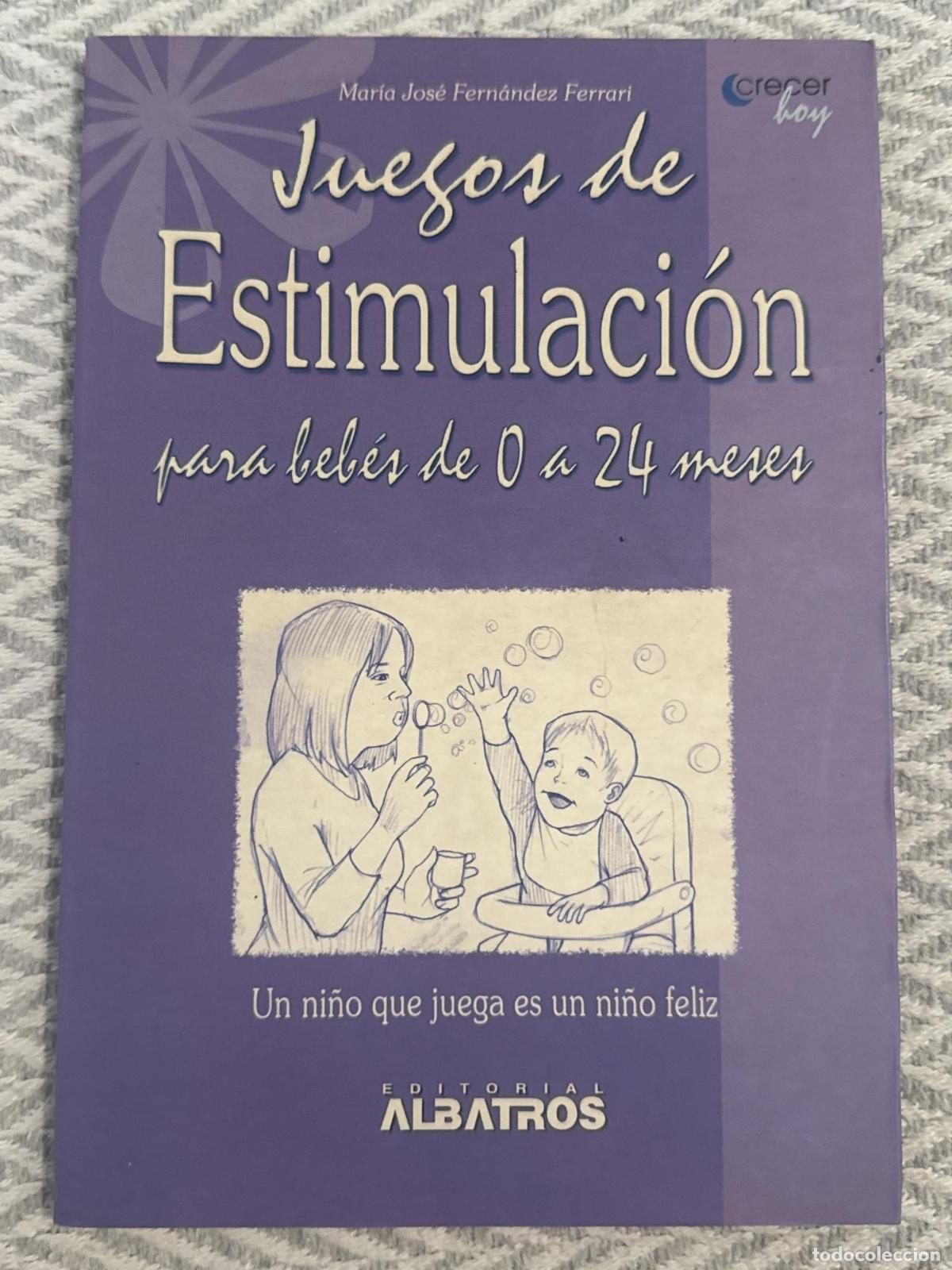 Libros: Juegos de estimulaci&oacute;n para beb&eacute;s de 0 a 24 meses - Mar&iacute;a Jos&eacute; Fern&aacute;ndez Ferrari