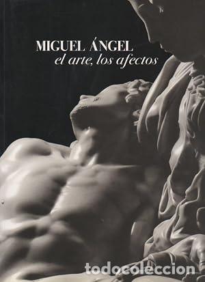 Libros: Miguel &Aacute;ngel el arte, los afectos