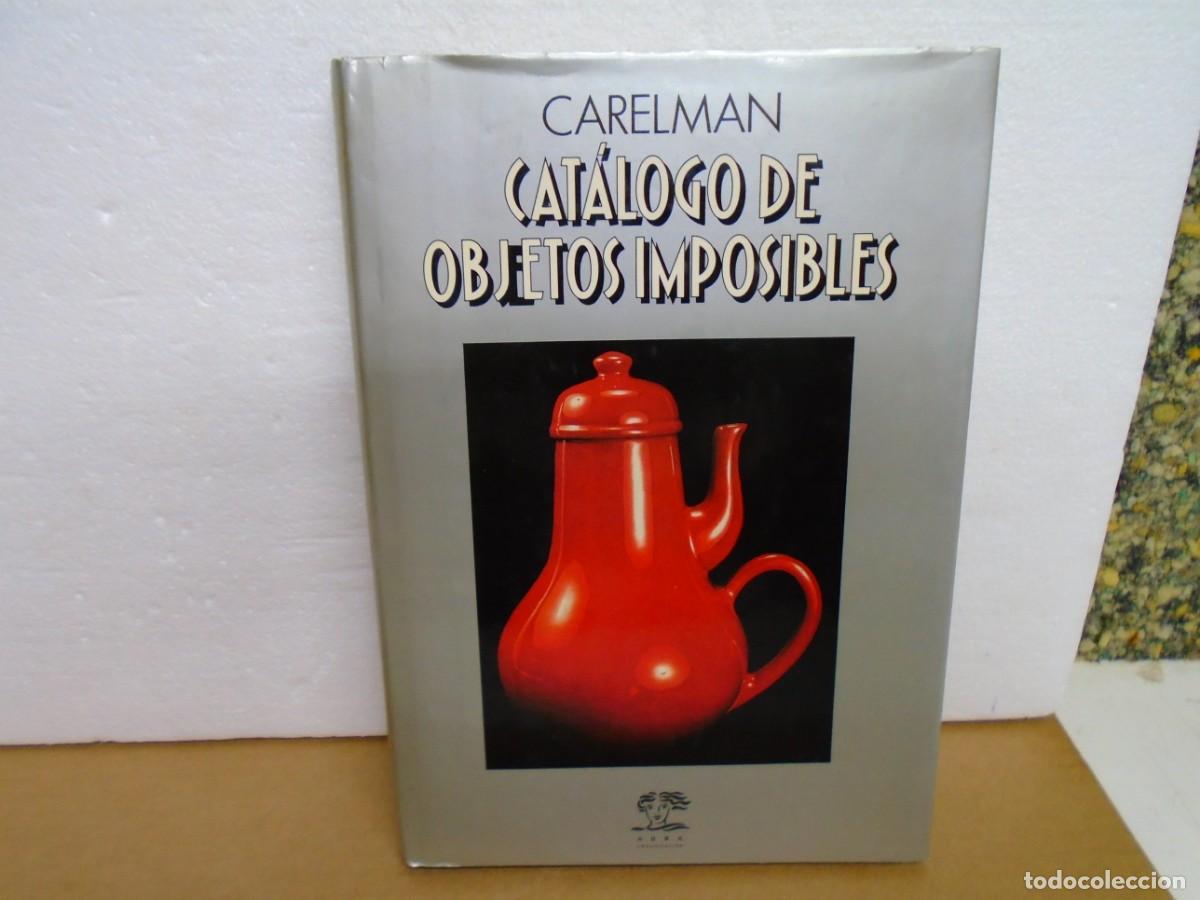 Libros: CATALOGO DE OBJETOS IMPOSIBLES/CARELMAN/AURA COMUNICACION,1&ordf; EDICION 1990/234 PAGINAS + INDICE.
