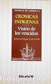 Libros: Cr&oacute;nicas ind&iacute;genas. Visi&oacute;n de los vencidos