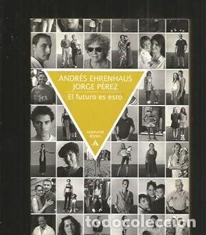 Libros: El futuro es esto - Andr&eacute;s Ehrenhaus, Jorge P&eacute;rez.