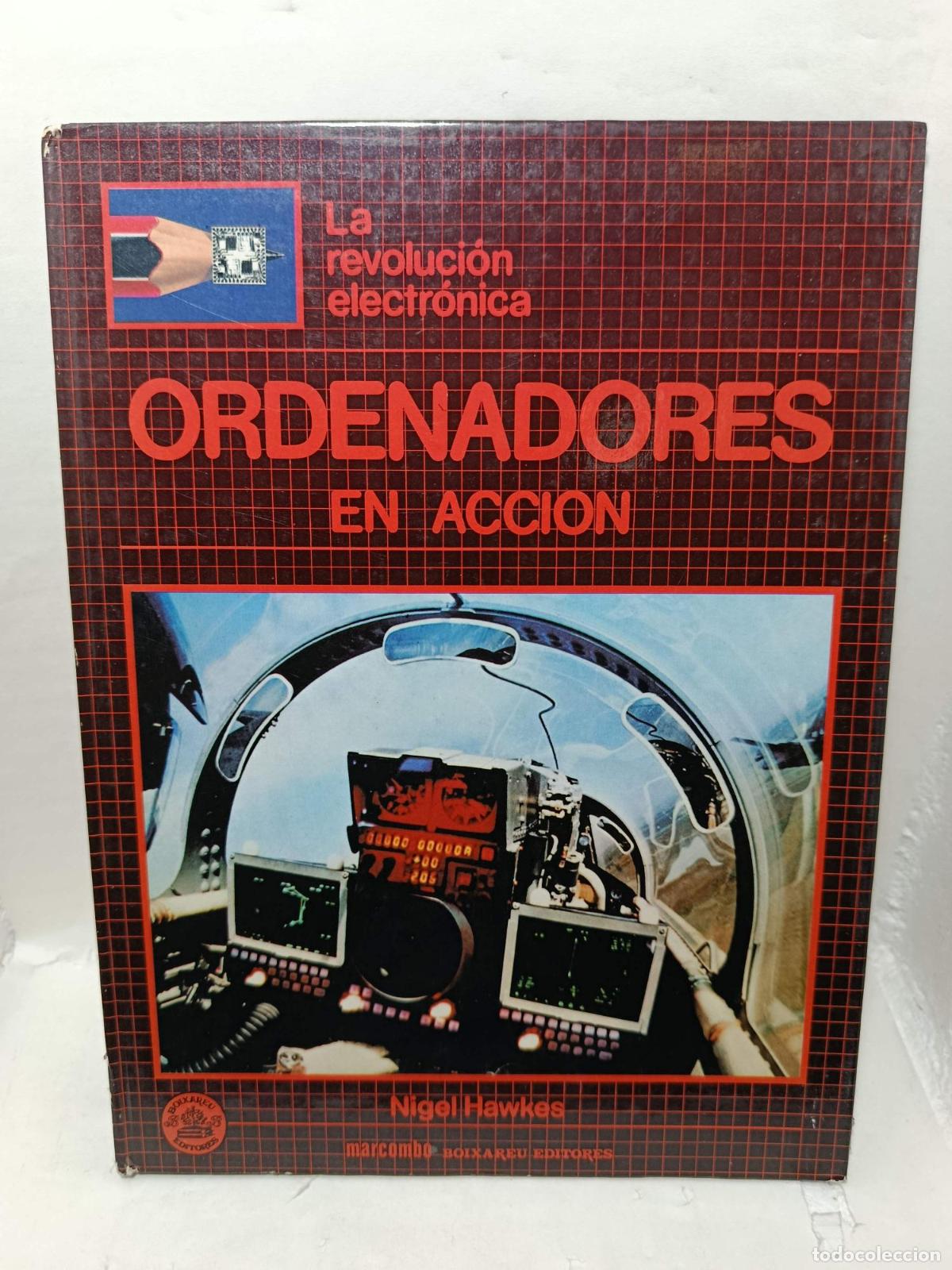 Libros: ORDENADORES EN ACCI&Oacute;N. La revoluci&oacute;n electr&oacute;nica - Nigel Hawkes