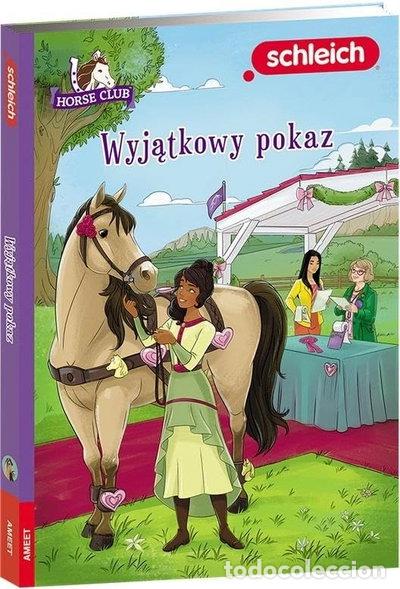 B&uuml;cher: Schleich Horse Club: Wyjątkowy pokaz- 9788325339913