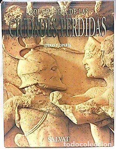 Libros: Arqueolog&iacute;a de las ciudades perdidas, 7. Atenas y Esparta- 9788434555587