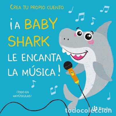 B&uuml;cher: Crea tu propio cuento. &iexcl;A Baby Shark le encanta la m&uacute;sica!- 9788469628874