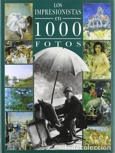 Libros: Los impresionistas en 1000 fotos- 9788489978966