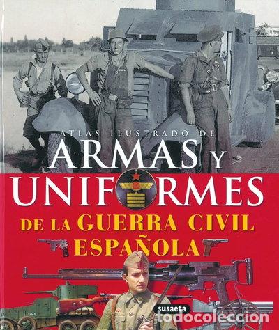 B&uuml;cher: Atlas ilustrado de armas y uniformes de la Guerra Civil Espa&ntilde;ola- 9788430570362