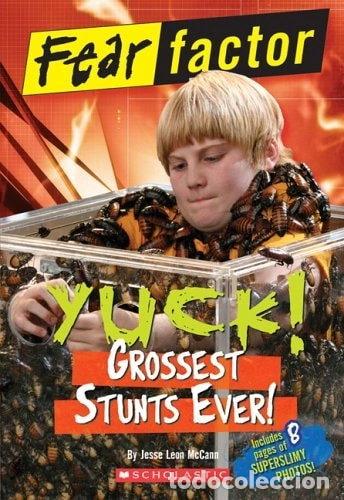 books: Fear Factor: Yuck! Grossest Stunts Ever!- 9780439790505