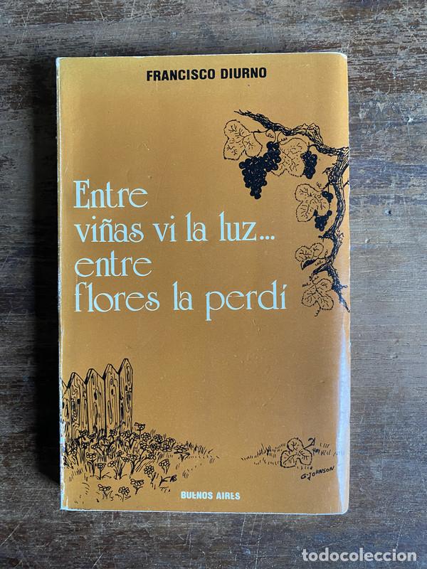 B&uuml;cher: Entre vi�as vi la luz entre flores la perdi - Diurno Francisco