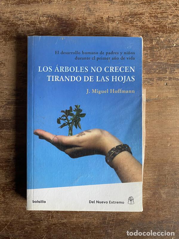 Libros: Los arboles no crecen tirando de las hojas - Hoffmann J. Miguel