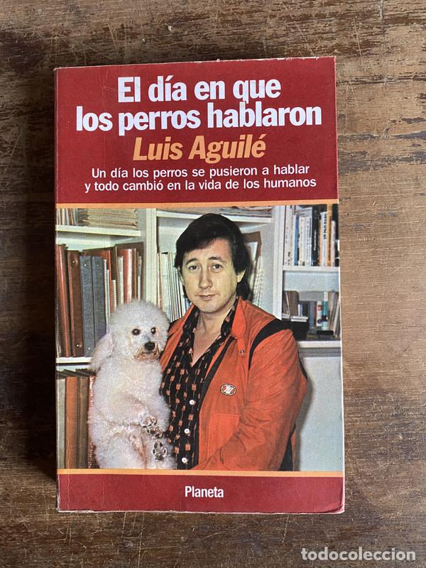 Libros: El dia en que los perros hablaron - Aguile Luis