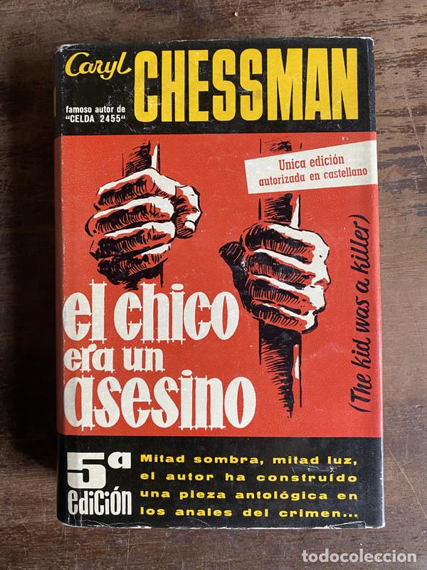 Libros: El chico era un asesino - Chessman Caryl