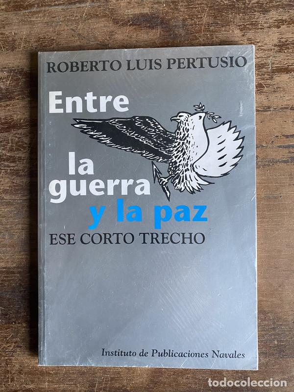 Libros: Entre la guerra y la paz - Pertusio Roberto Luis - Foto 1
