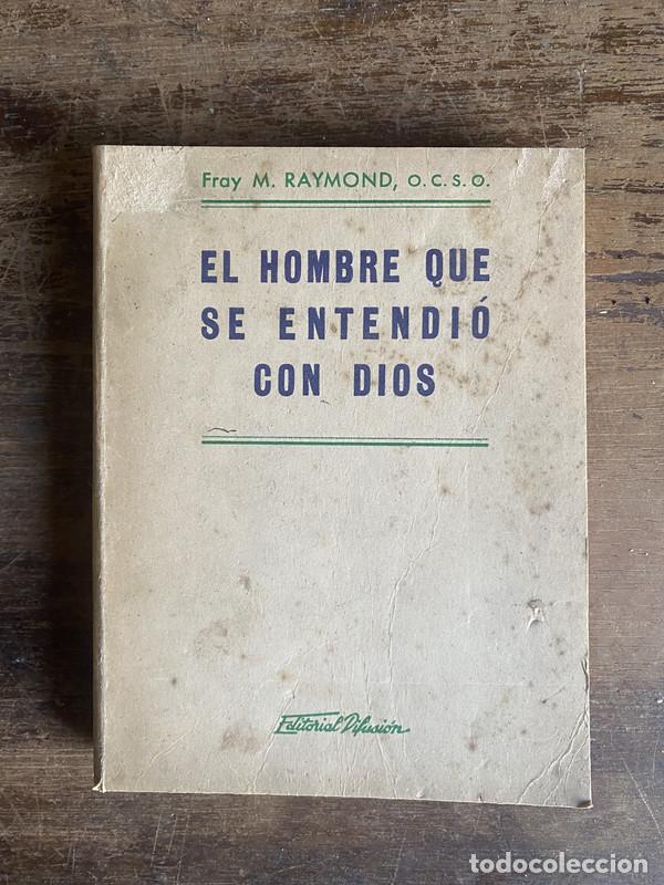 Livres: El hombre que se entendio con Dios - Raymond M. (Fray)