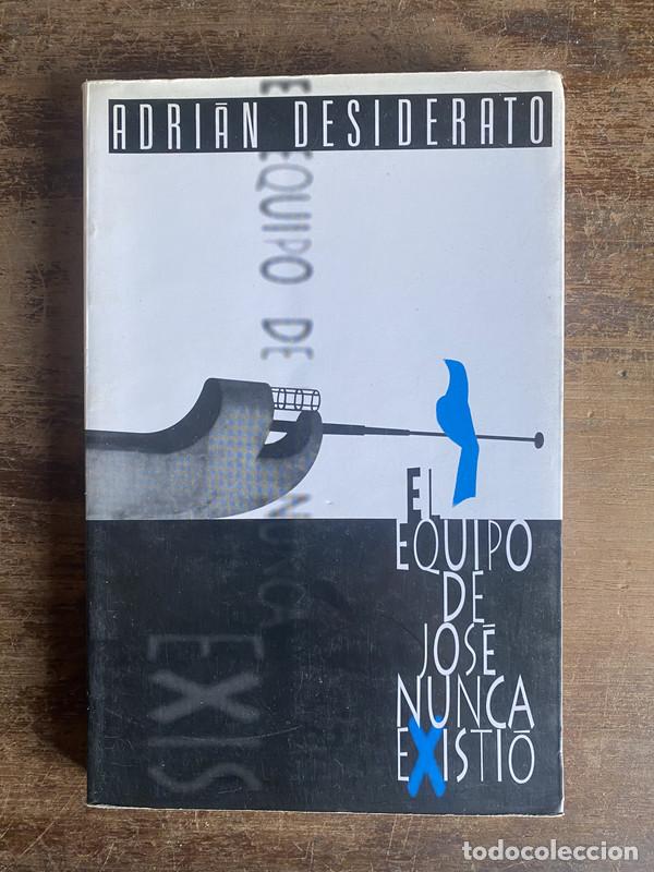 Livres: El equipo de Jose nunca existio - Desiderato Adrian