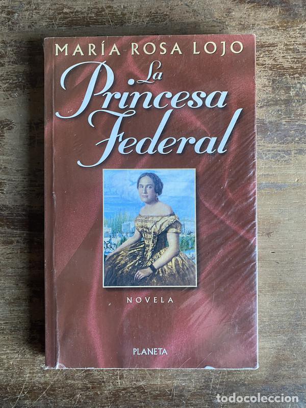 Livres: La Princesa Federal - Lojo Maria Rosa