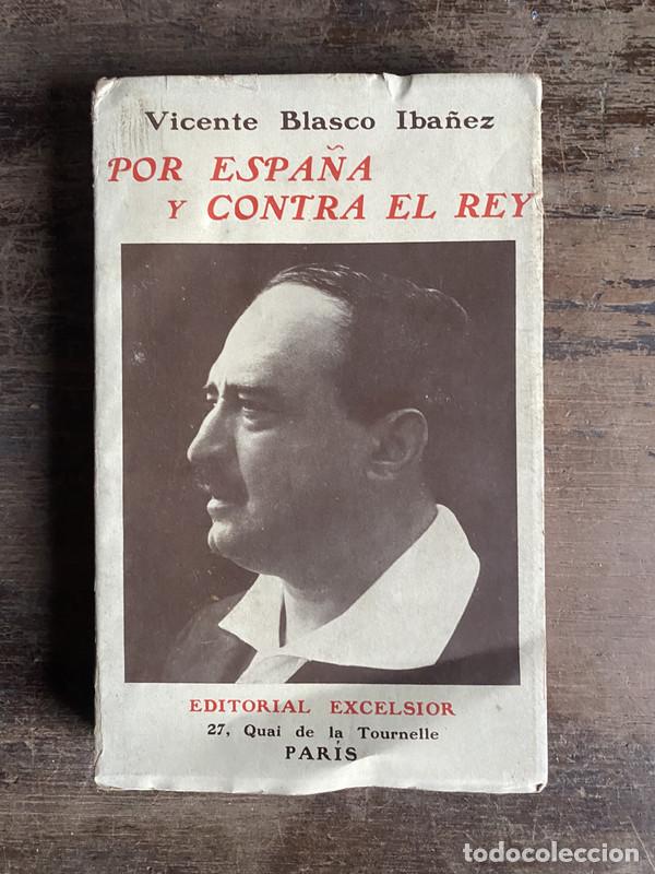 Libri di seconda mano: Por Espa�a y contra el Rey - Iba�ez Vicente Blasco