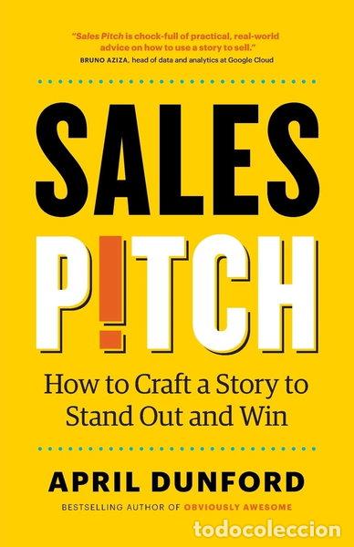 Livres: Sales Pitch: How to Craft a Story to Stand Out and Win- 9781999023027