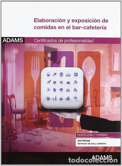 Libros: Elaboraci&oacute;n y exposici&oacute;n de comidas en el bar-cafeter&iacute;a. M&oacute;dulo formativo- 9788490250020