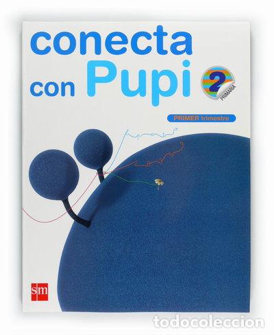 Libros: Conecta con Pupi, m&eacute;todo globalizado, 2 Educaci&oacute;n Primaria. 1 trimestre- 9788467546217
