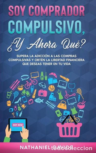 Libros: Soy Comprador Compulsivo, &iquest;Y Ahora Qu&eacute;?- 9781646945245 - Foto 1