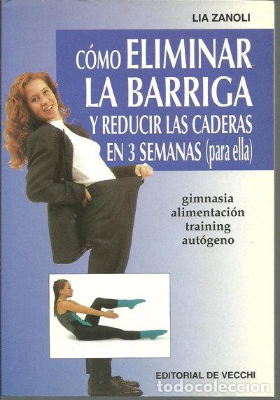 Libros: C&oacute;mo eliminar la barriga y reducir las caderas en 3 semanas- 9788431513931