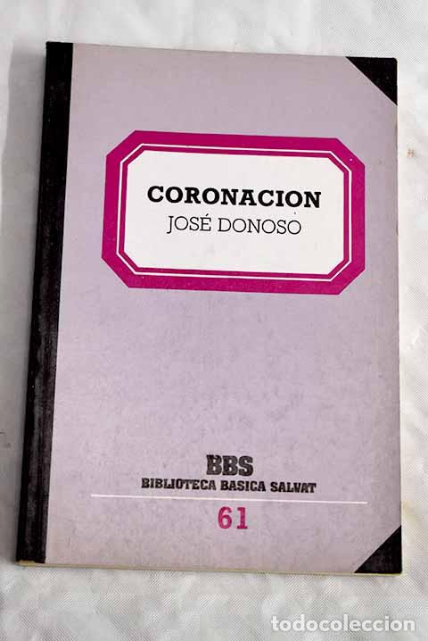 B&uuml;cher: Coronaci&oacute;n: Donoso, Jos&eacute;.- Donoso, Jos&eacute;