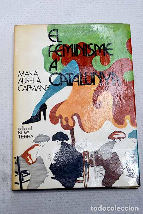 Libros: El feminisme a Catalunya.- Campmany, Maria Aur&egrave;lia