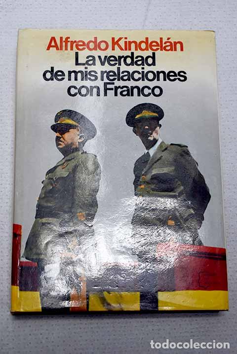 Libros: La verdad de mis relaciones con Franco.- Kindel&aacute;n Duany, Alfredo