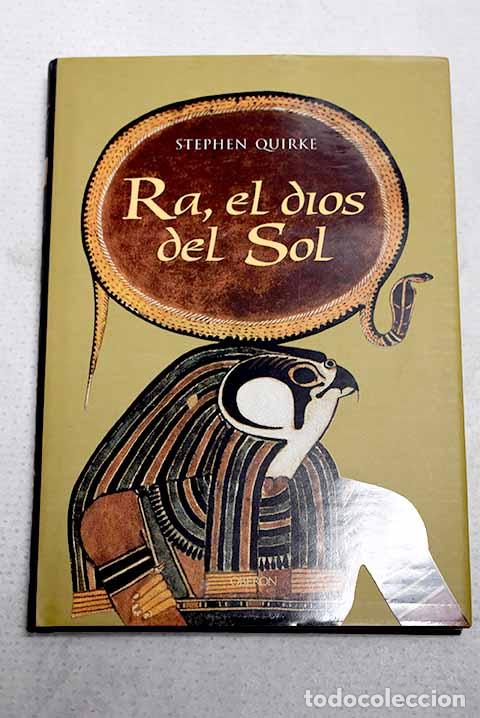 Libros: Ra, el dios del Sol: la adoraci&oacute;n al sol en el antiguo Egipto.- Quirke, Stephen
