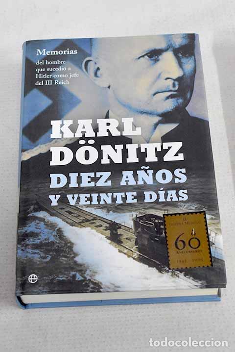 Libros: Diez a&ntilde;os y veinte d&iacute;as: memorias del hombre que sucedi&oacute; a Hitler como jefe del III Reich