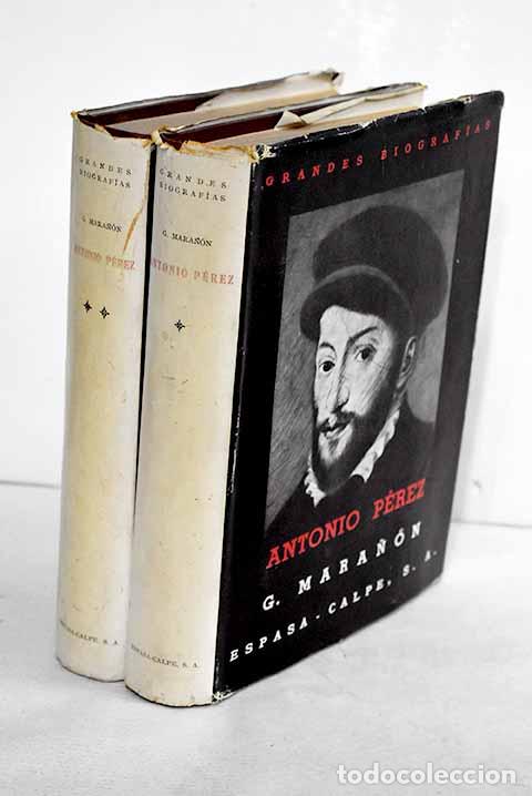 Libros: Antonio P&eacute;rez: (El hombre, el drama, la &eacute;poca).- Mara&ntilde;&oacute;n, Gregorio