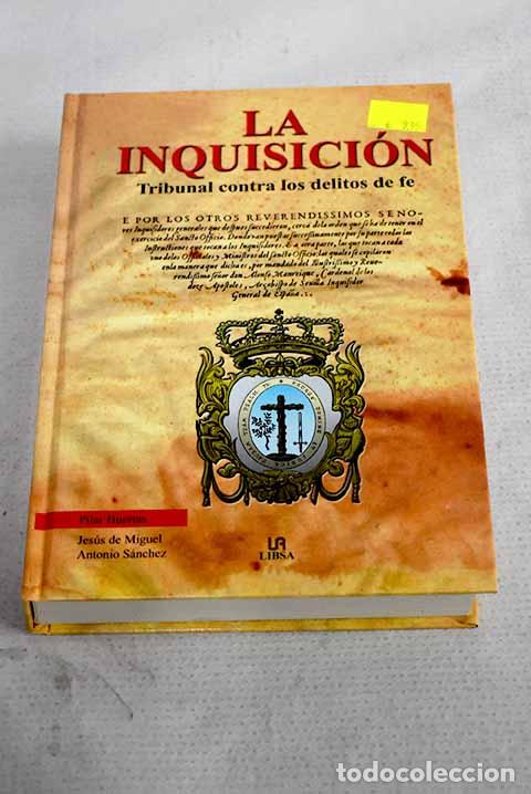 Libros: La Inquisici&oacute;n: tribunal contra los delitos de fe.- Huertas, Pilar