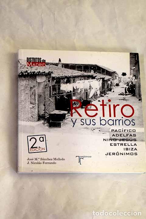 B&uuml;cher: Retiro y sus barrios: Pac&iacute;fico, Adelfas, Ni&ntilde;o Jes&uacute;s, Estrella, Ibiza, Jer&oacute;nimos