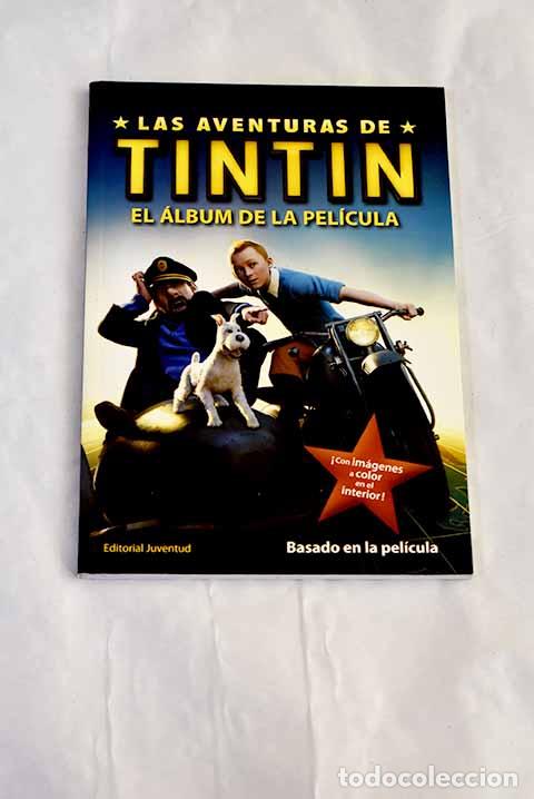 Libros: Las aventuras de Tintin: el &aacute;lbum de la pel&iacute;cula.- Peters, Stephanie