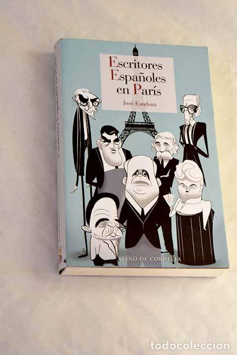 B&uuml;cher: Escritores espa&ntilde;oles en Par&iacute;s.- Esteban, Jos&eacute;