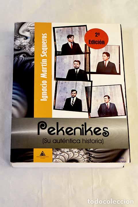 B&uuml;cher: Pekenikes: su aut&eacute;ntica historia.- Mart&iacute;n Sequeros, Ignacio
