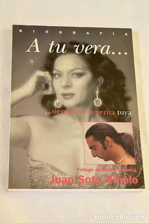 Libri di seconda mano: A tu vera-- --siempre a la verita tuya: una biograf&iacute;a de Lola Flores.- Soto Vi&ntilde;olo, Juan