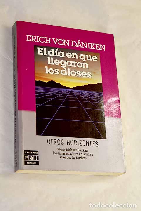 Libros: El d&iacute;a en que llegaron los dioses.- D&auml;niken, Erich von