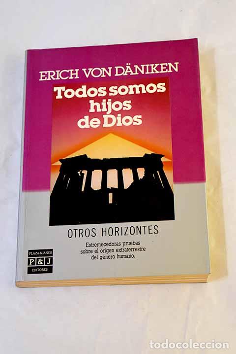 Libros: Todos somos hijos de Dios.- D&auml;niken, Erich von