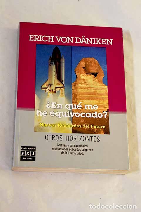 Libros: &iquest;En qu&eacute; me he equivocado? : nuevos recuerdos del futuro.- D&auml;niken, Erich von