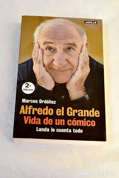 Libros: Alfredo el Grande, vida de un c&oacute;mico: Landa lo cuenta todo.- Ord&oacute;&ntilde;ez, Marcos