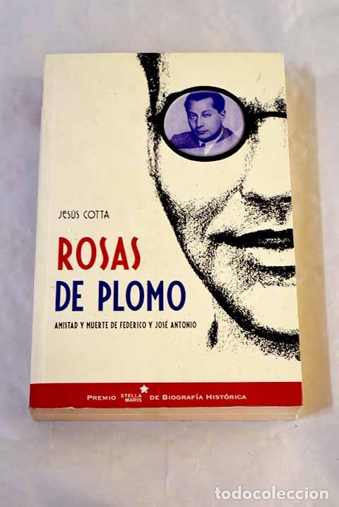 Libros: Rosas de plomo: amistad y muerte de Federico y Jos&eacute; Antonio.- Cotta, Jes&uacute;s