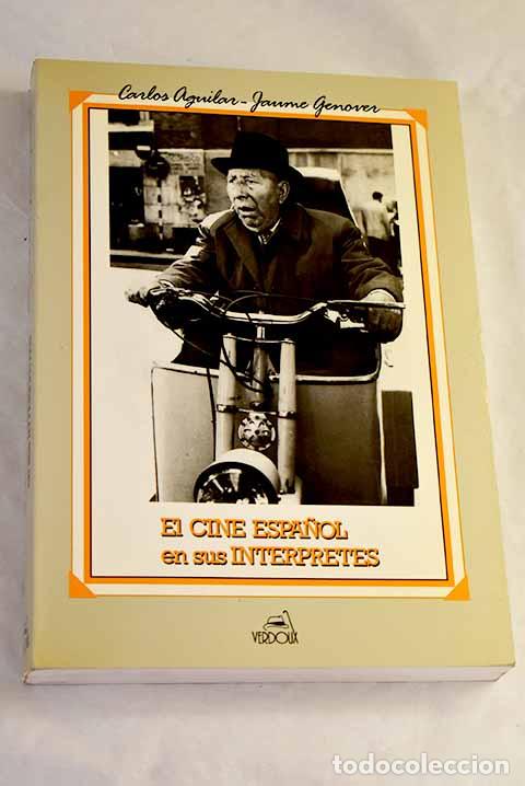 Libros: El cine espa&ntilde;ol en sus int&eacute;rpretes.- Aguilar, Carlos