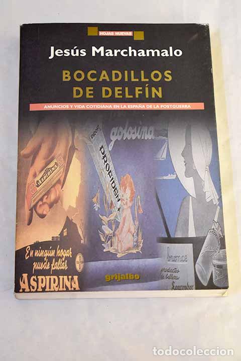 Libros: Bocadillos de delf&iacute;n : anuncios y vida cotidiana en la Espa&ntilde;a de la postguerra.- Marchamalo, Jes&uacute;s