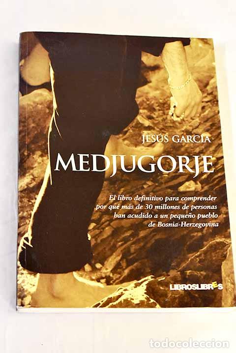 Libros: Medjugorje: Garc&iacute;a, Jes&uacute;s.- Garc&iacute;a, Jes&uacute;s